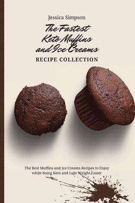 Jessica Simpson - Fastest Keto Muffins and Ice Creams Recipe Collection, Häftad