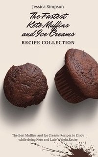bokomslag The Fastest Keto Muffins and Ice Creams Recipe Collection