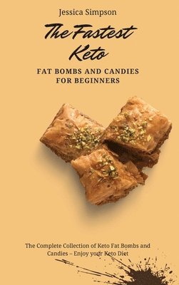 Jessica Simpson - Fastest Keto Fat Bombs and Candies for Beginners, Inbunden