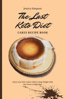 The Last Keto Diet Cakes Recipe Book 1