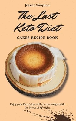 The Last Keto Diet Cakes Recipe Book 1