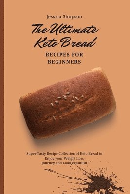 Jessica Simpson - Ultimate Keto Bread Recipes for Beginners, Häftad