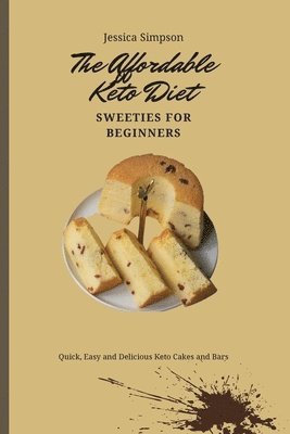 Jessica Simpson - Affordable Keto Diet Sweeties for Beginners, Häftad