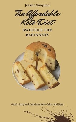 Jessica Simpson - Affordable Keto Diet Sweeties for Beginners, Inbunden