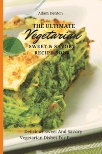 bokomslag Ultimate Vegetarian Sweet & Savory Recipe Book