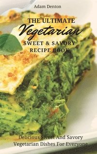 bokomslag Ultimate Vegetarian Sweet & Savory Recipe Book