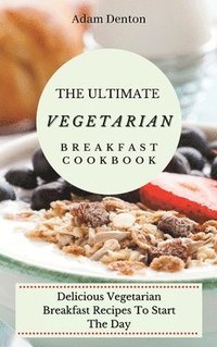 bokomslag Ultimate Vegetarian Breakfast Cookbook