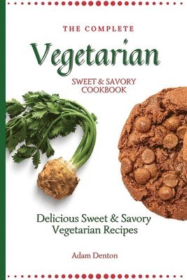 bokomslag Complete Vegetarian Sweet & Savory Cookbook