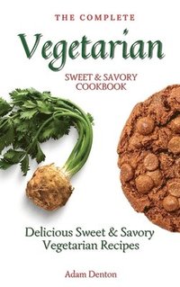bokomslag Complete Vegetarian Sweet & Savory Cookbook
