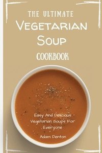bokomslag Ultimate Vegetarian Soup Cookbook
