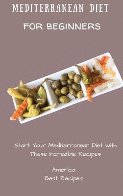 America Best Recipes - Mediterranean Diet for Beginners, Inbunden