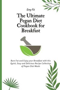 bokomslag The Ultimate Pegan Diet Cookbook for Breakfast