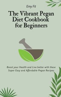 bokomslag The Vibrant Pegan Diet Cookbook for Beginners