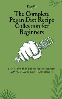 bokomslag The Complete Pegan Diet Recipe Collection for Beginners