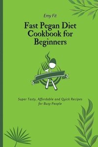 bokomslag Fast Pegan Diet Cookbook for Beginners