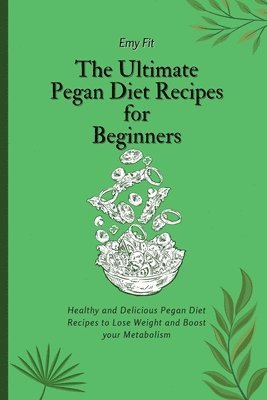 bokomslag The Ultimate Pegan Diet Recipes for Beginners