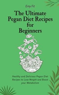 bokomslag The Ultimate Pegan Diet Recipes for Beginners