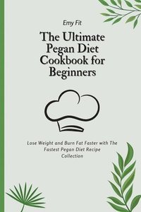 bokomslag The Ultimate Pegan Diet Cookbook for Beginners