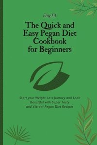 bokomslag The Quick and Easy Pegan Diet Cookbook for Beginners