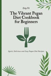 bokomslag The Vibrant Pegan Diet Cookbook for Beginners