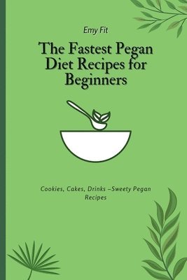 bokomslag The Fastest Pegan Diet Recipes for Beginners