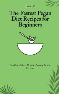 bokomslag The Fastest Pegan Diet Recipes for Beginners