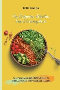 bokomslag The Definitive Alkaline Siders Cooking Book