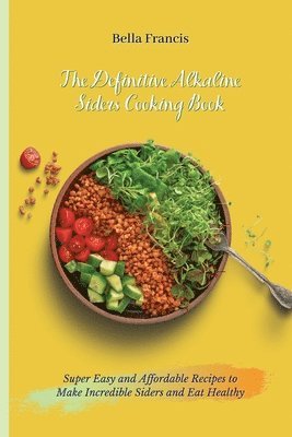 The Definitive Alkaline Siders Cooking Book 1