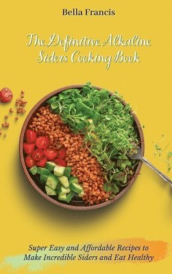 The Definitive Alkaline Siders Cooking Book 1