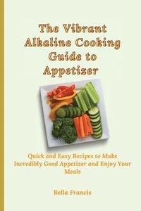 bokomslag The Vibrant Alkaline Cooking Guide to Appetizer