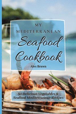 Alex Brawn - My Mediterranean Seafood Cookbook, Häftad
