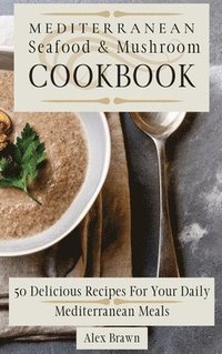 bokomslag Mediterranean Seafood & Mushroom Cookbook