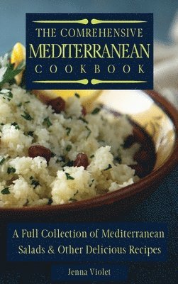 Jenna Violet - Comprehensive Mediterranean Cookbook, Inbunden