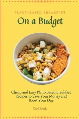 Plant-Based Breakfast on a Budget 1