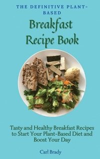 bokomslag The Definitive Plant-Based Breakfast Recipe Book