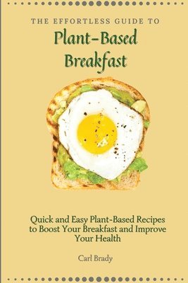 The Effortless Guide to Plant- Based Breakfast 1