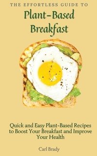 bokomslag The Effortless Guide to Plant- Based Breakfast
