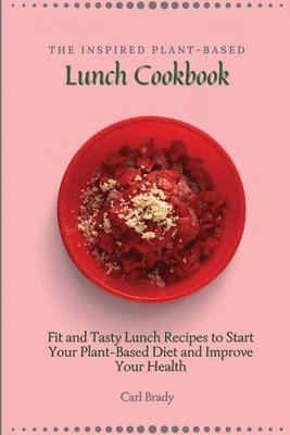 Carl Brady - Inspired Plant-Based Lunch Cookbook, Häftad