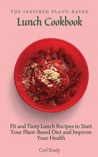 bokomslag The Inspired Plant-Based Lunch Cookbook