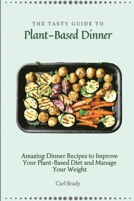bokomslag Tasty Guide to Plant- Based Dinner