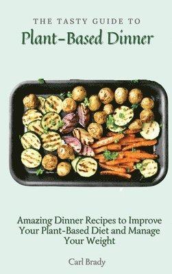 bokomslag Tasty Guide to Plant- Based Dinner
