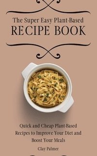 bokomslag Super Easy Plant-Based Recipe Book