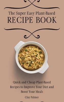 bokomslag Super Easy Plant-Based Recipe Book
