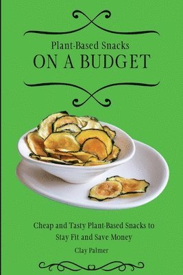 Plant-Based Snacks on a Budget 1
