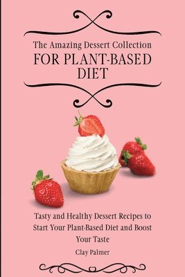 bokomslag Amazing Dessert Collection for Plant-Based Diet