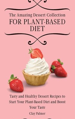 bokomslag Amazing Dessert Collection for Plant-Based Diet