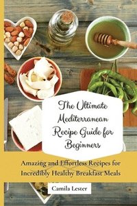 bokomslag Ultimate Mediterranean Recipe Guide for Beginners
