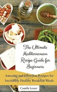 bokomslag Ultimate Mediterranean Recipe Guide for Beginners