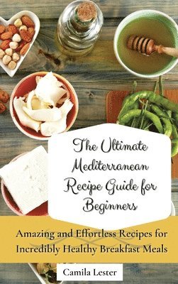 bokomslag Ultimate Mediterranean Recipe Guide for Beginners