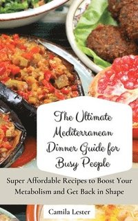bokomslag Ultimate Mediterranean Dinner Guide for Busy People